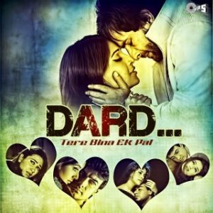 Dard - Tere Bina Ek Pal